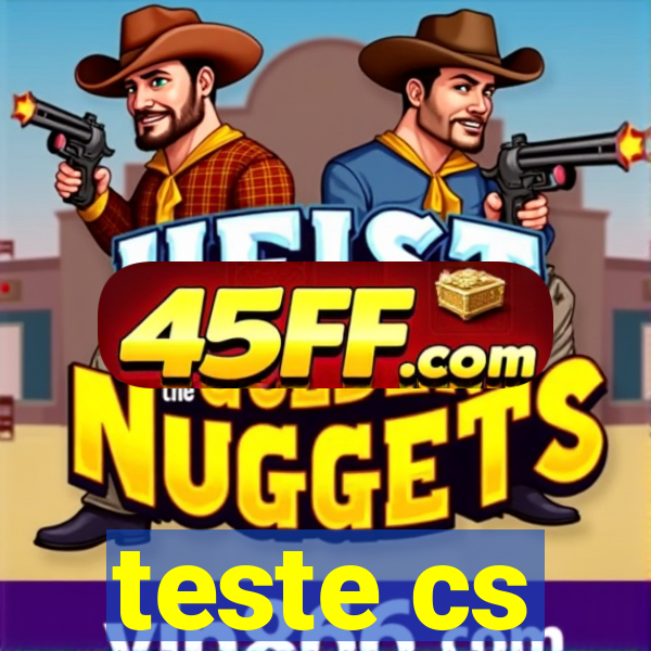 teste cs